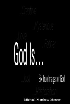 God Is... - Six True Images of God - Mercer, Michael