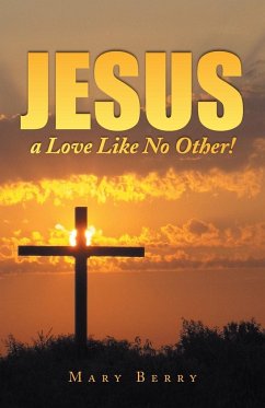 Jesus, a Love Like No Other! - Berry, Mary