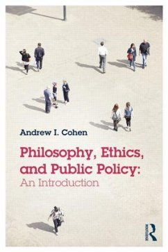 Philosophy, Ethics, and Public Policy: An Introduction - Cohen, Andrew