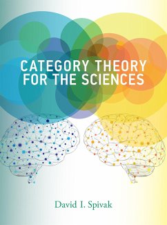 Category Theory for the Sciences - Spivak, David I. (Research Scientist, Massachusetts Institute of Tec