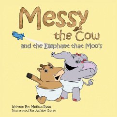 Messy the Cow and the Elephant That Moo's - Rose, Melissa