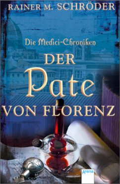 Der Pate von Florenz / Die Medici-Chroniken Bd.2 - Schröder, Rainer M.