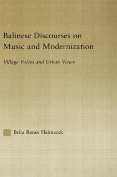 Balinese Discourses on Music and Modernization - Heimarck, Brita Renee