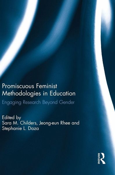 Promiscuous Feminist Methodologies in Education Promiscuous Feminist Methodologies in Education