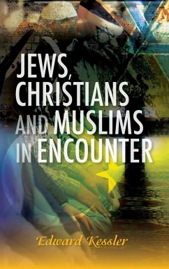Jews, Christians and Muslims in Encounter - Kessler, Edward