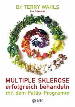 Multiple Sklerose erfolgreich behandeln - mit dem Paläo-Programm - Wahls, Terry;Adamson, Eve