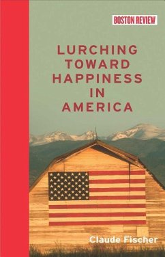 Lurching Toward Happiness in America - Fischer, Claude S.