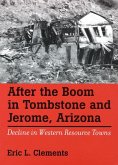 After the Boom in Tombstone and Jerome, Arizona: Decline in Western Resource Towns