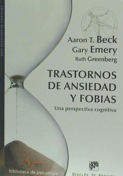 Trastornos de ansiedad y fobias : una perspectiva cognitiva - Beck, Aaron Temkin; Emery, Gary; Greenberg, Ruth