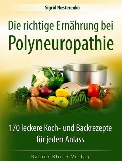 Die richtige Ernährung bei Polyneuropathie - Nesterenko, Sigrid