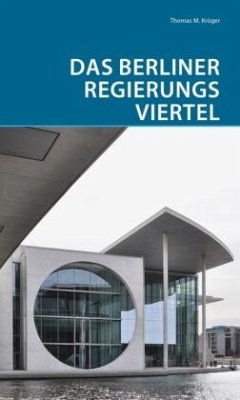 Das Berliner Regierungsviertel - Krüger, Thomas M.