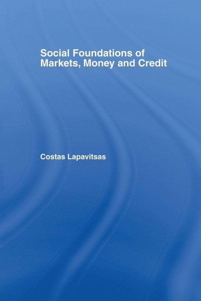 Social Foundations of Markets, Money and Credit Social Foundations of Markets, Money and Credit