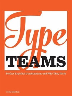 Type Teams: The Principles Behind Perfect Type Face Combinations - Seddon, Tony