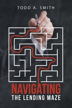 Navigating the Lending Maze - Smith, Todd A.