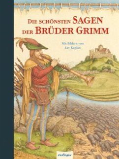 Die schönsten Sagen der Brüder Grimm - Grimm, Jacob;Grimm, Wilhelm;Esterl, Arnica