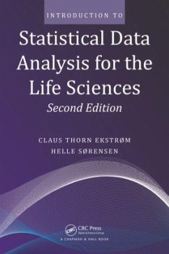 Introduction to Statistical Data Analysis for the Life Sciences - Ekstrom, Claus Thorn; Sørensen, Helle