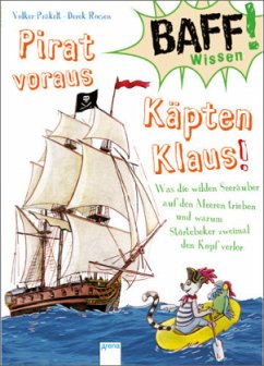 Pirat voraus, Käpten Klaus! / BAFF! Wissen Bd.9 - Präkelt, Volker
