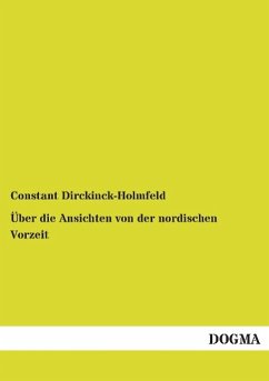 Über die Ansichten von der nordischen Vorzeit - Dirckinck-Holmfeld, Constant