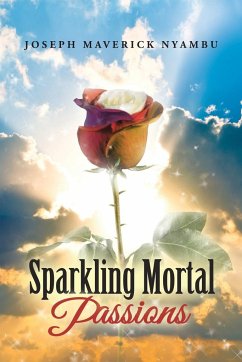 Sparkling Mortal Passions - Nyambu, Joseph Maverick