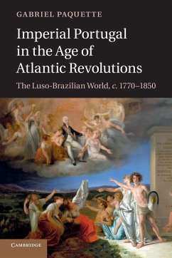 Imperial Portugal in the Age of Atlantic Revolutions - Paquette, Gabriel (Assistant Professor, The Johns Hopkins University