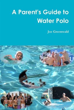 A Parent's Guide to Water Polo - Greenwald, Joe