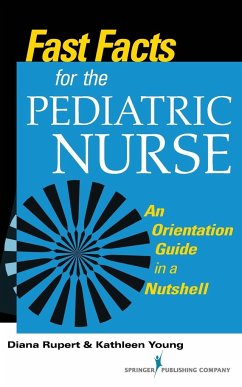 Fast Facts for the Pediatric Nurse - Rupert, Diana; Young, Kathleen