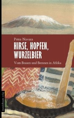 Hirse, Hopfen, Wurzelbier - Navara, Petra
