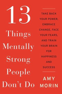 13 Things Mentally Strong People Don't Do - Morin, Amy