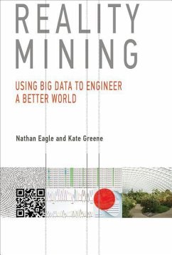 Reality Mining: Using Big Data to Engineer a Better World - Eagle, Nathan; Greene,Kate