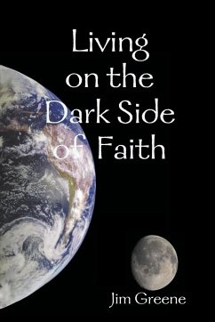 Living on the Dark Side of Faith - Greene, Jim