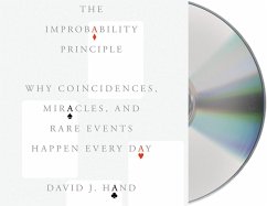 The Improbability Principle: Why Coincidences, Miracles, and Rare Events Happen Every Day - Hand, David J.