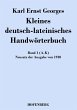 Kleines deutsch-lateinisches HandwÃ¯Â¿Â½rterbuch: Band 1 (A-K) Neusatz der Ausgabe von 1910 Karl Ernst Georges Author