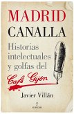 Madrid canalla : historias intelectuales y golfas del café Gijón