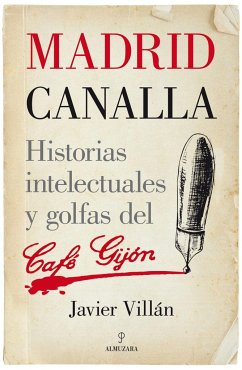 Madrid canalla : historias intelectuales y golfas del café Gijón - Villán, Javier