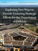 Exploring New Ways to Provide Enduring Strategic Effects for the Department of Defense