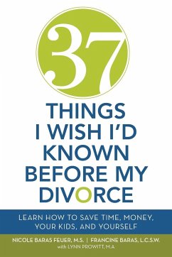 37 Things I Wish I'd Known Before My Divorce - Feuer, Nicole Baras; F. Baras Nbfeuer L. Prowitt