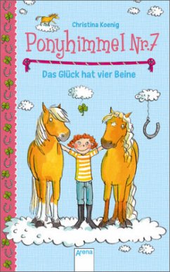 Das Glück hat vier Beine / Ponyhimmel Nr.7 Bd.1 - Koenig, Christina