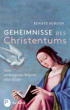 Geheimnisse des Christentums - Vom verborgenen Wissen alter Bilder - Schoof, Renate