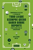 Todo lo que siempre quiso saber sobre deporte