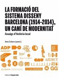 La formació del Sistema Disseny Barcelona, 1914-2014, un camí de modernitat : assaigs d'història local