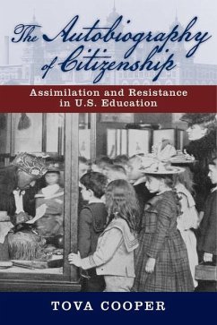 The Autobiography of Citizenship: Assimilation and Resistance in U.S. Education - Cooper, Tova
