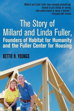 The Story of Millard and Linda Fuller, Founders of Habitat for Humanity and the Fuller Center for Housing - Youngs, Bettie Ph. D.