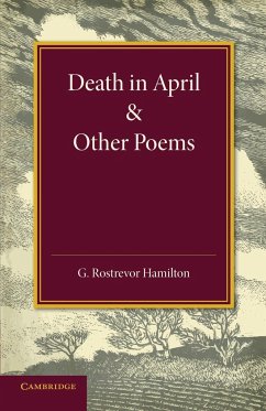 Death in April and Other Poems - Hamilton, George Rostrevor; Hamilton, George Rostrevor
