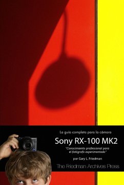 La Guía Completa para la Cámara Sony Cybershot RX-100 MK II - Friedman, Gary