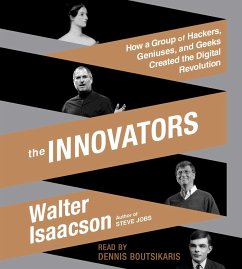 The Innovators: How a Group of Hackers, Geniuses, and Geeks Created the Digital Revolution - Isaacson, Walter