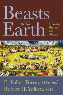 Beasts of the Earth: Animals, Humans, and Disease - Torrey, E. Fuller; Yolken, Robert H.