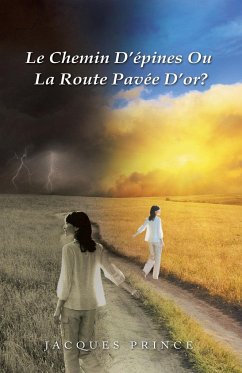 Le Chemin D'Epines Ou La Route Pavee D'Or? - Jacques Prince