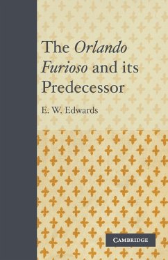 The Orlando Furioso and Its Predecessor - Edwards, E. W.