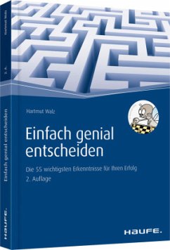 Einfach genial entscheiden - Walz, Hartmut