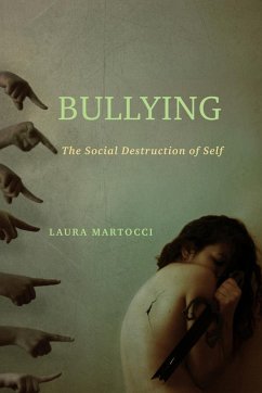 Bullying: The Social Destruction of Self - Martocci, Laura